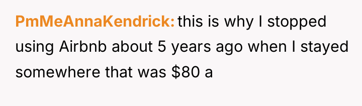 PmMeAnnaKendrick this is why I stopped using Airbnb about 5...