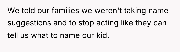 We told our families we weren't taking name suggestions and...