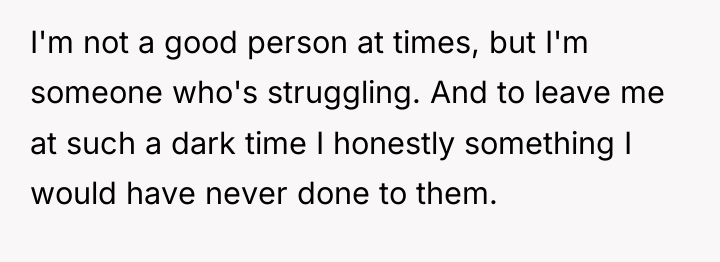 I'm not a good person at times, but I'm someone...