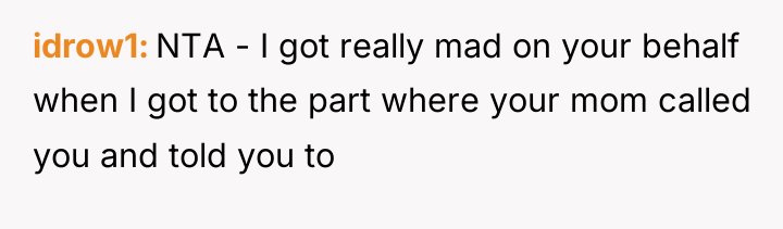idrow1 NTA - I got really mad on your behalf...