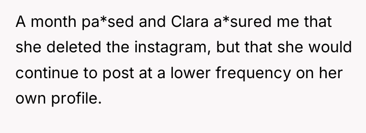 A month pa*sed and Clara a*sured me that she deleted...