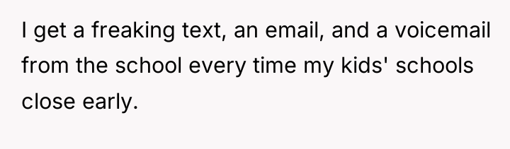I get a freaking text, an email, and a voicemail...