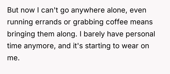 But now I can't go anywhere alone, even running errands...