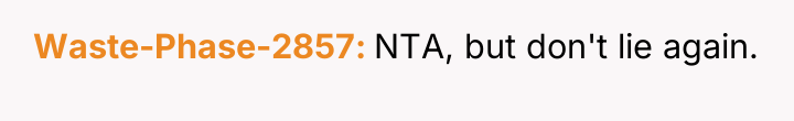 Waste-Phase-2857 NTA, but don't lie again.