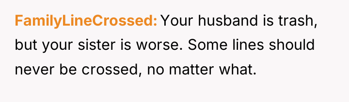 FamilyLineCrossed Your husband is trash, but your sister is worse....
