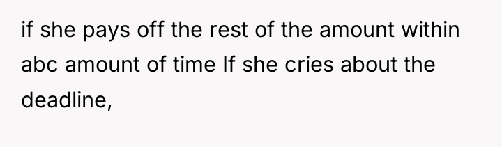 if she pays off the rest of the amount within...