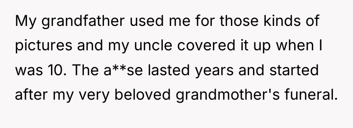 My grandfather used me for those kinds of pictures and...