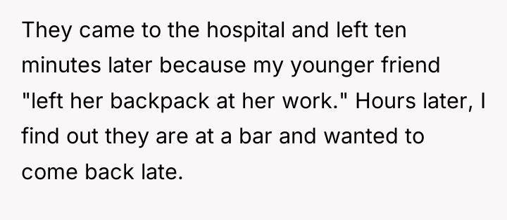 They came to the hospital and left ten minutes later...
