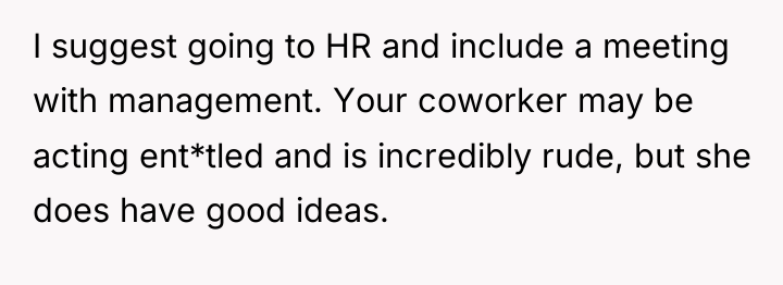 I suggest going to HR and include a meeting with...
