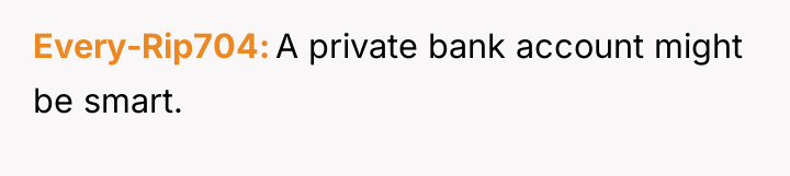 Every-Rip704 A private bank account might be smart.