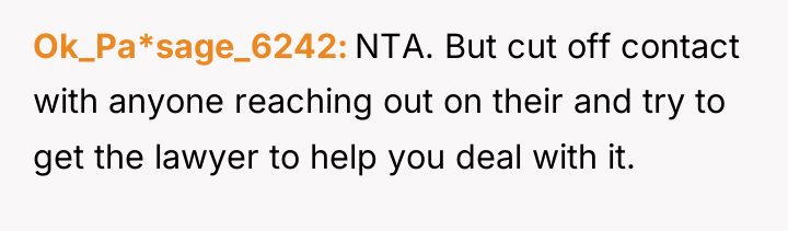 Ok_Pa*sage_6242 NTA. But cut off contact with anyone reaching out...