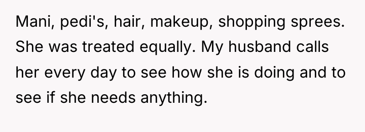 Mani, pedi's, hair, makeup, shopping sprees. She was treated equally....