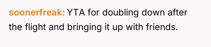soonerfreak YTA for doubling down after the flight and bringing...