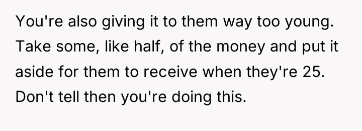 You're also giving it to them way too young. Take...