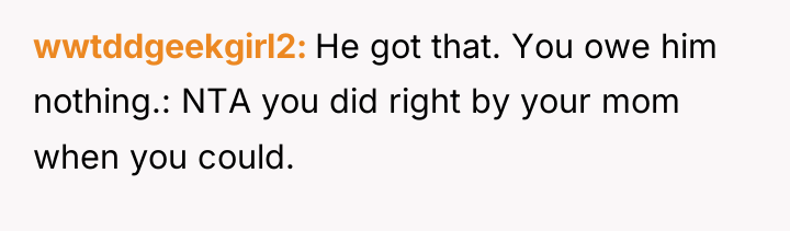 wwtddgeekgirl2 He got that. You owe him nothing.: NTA you...