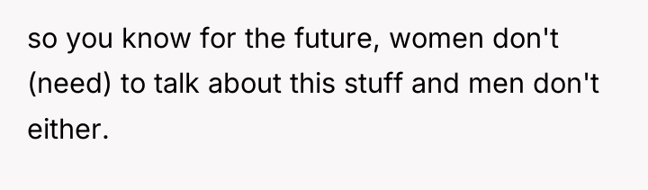 so you know for the future, women don't (need) to...