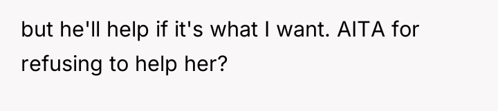 but he'll help if it's what I want. AITA for...