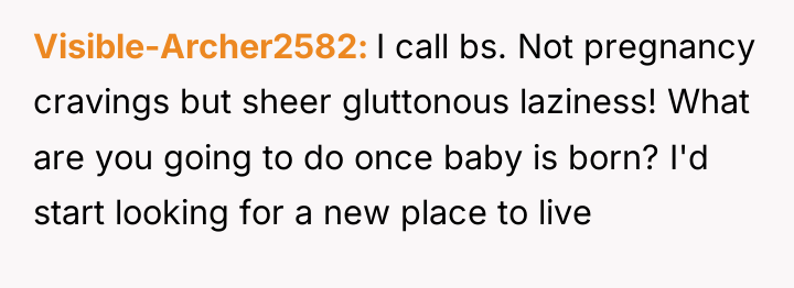 Visible-Archer2582 I call bs. Not pregnancy cravings but sheer gluttonous...