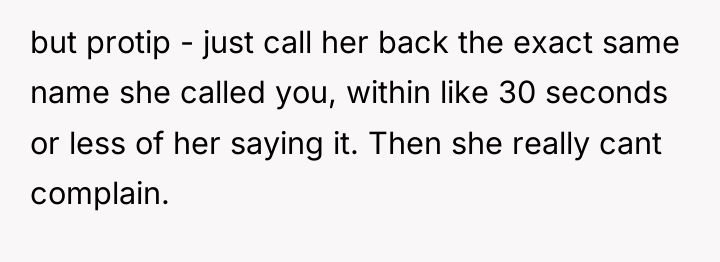 but protip - just call her back the exact same...