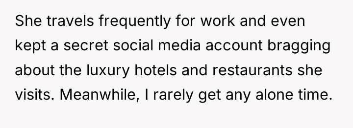 She travels frequently for work and even kept a secret...
