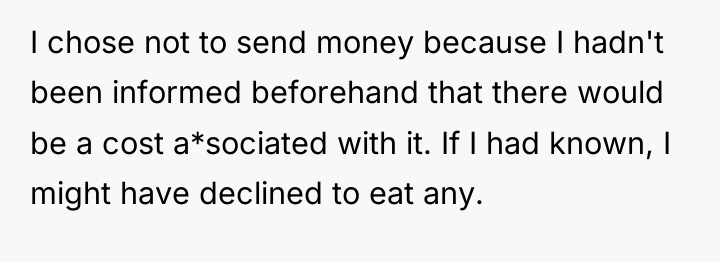 I chose not to send money because I hadn't been...