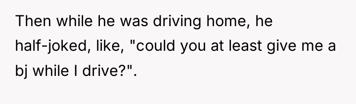 Then while he was driving home, he half-joked, like, "could...