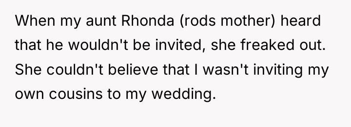 When my aunt Rhonda (rods mother) heard that he wouldn't...