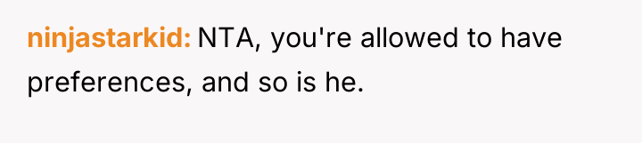 ninjastarkid NTA, you're allowed to have preferences, and so is...