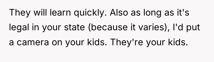 They will learn quickly. Also as long as it's legal...