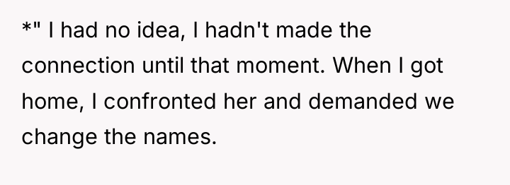 *" I had no idea, I hadn't made the connection...