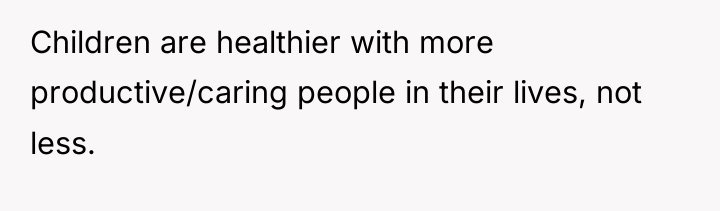 Children are healthier with more productive/caring people in their lives,...