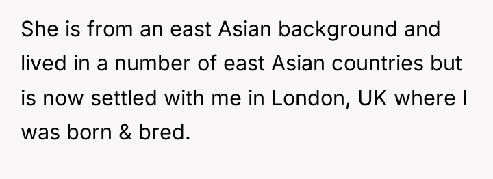 She is from an east Asian background and lived in...
