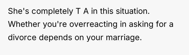 She's completely T A in this situation. Whether you're overreacting...