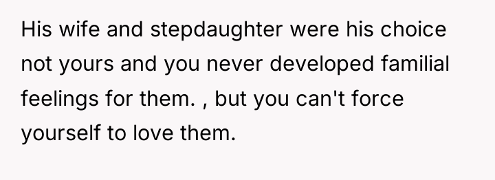 His wife and stepdaughter were his choice not yours and...