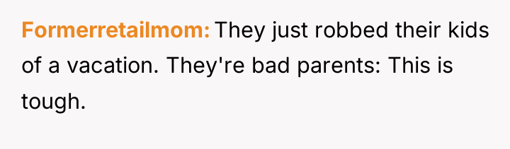Formerretailmom They just robbed their kids of a vacation. They're...