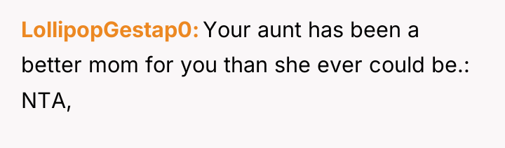 LollipopGestap0 Your aunt has been a better mom for you...
