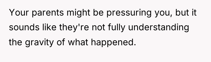 Your parents might be pressuring you, but it sounds like...