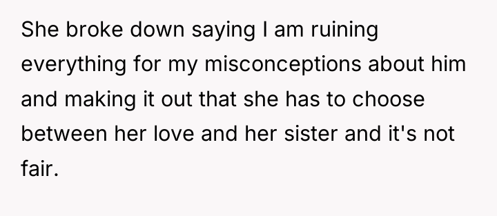 She broke down saying I am ruining everything for my...