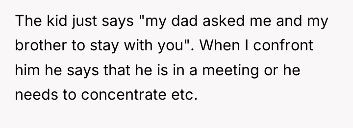 The kid just says "my dad asked me and my...