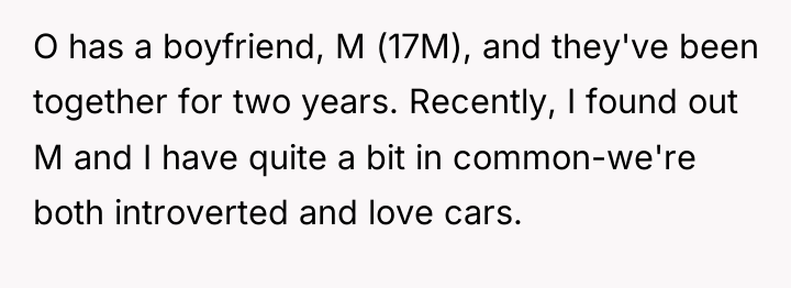 O has a boyfriend, M (17M), and they've been together...
