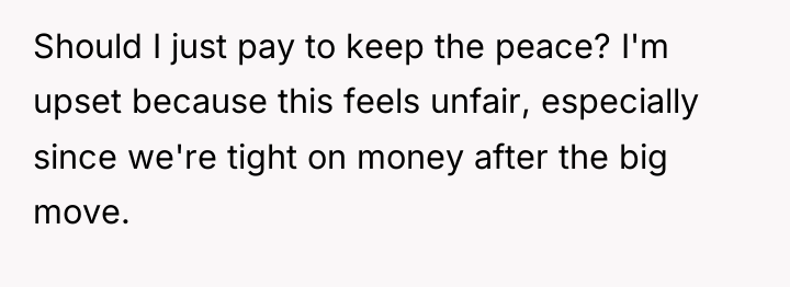 Should I just pay to keep the peace? I'm upset...