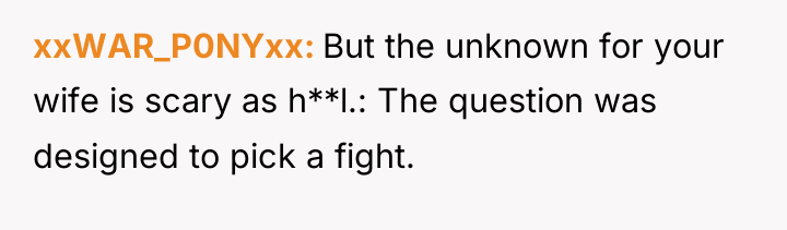 xxWAR_P0NYxx But the unknown for your wife is scary as...