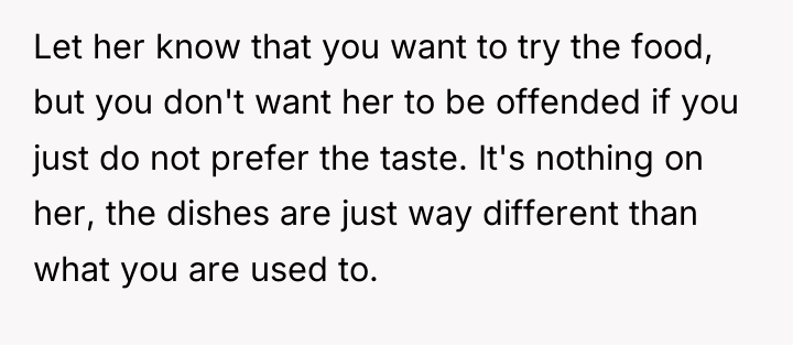 Let her know that you want to try the food,...