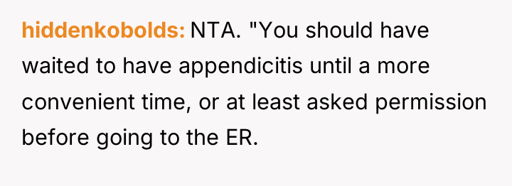 hiddenkobolds NTA. "You should have waited to have appendicitis until...
