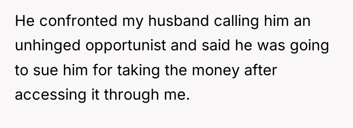 He confronted my husband calling him an unhinged opportunist and...