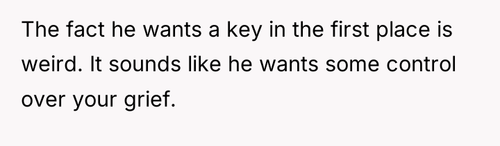 The fact he wants a key in the first place...