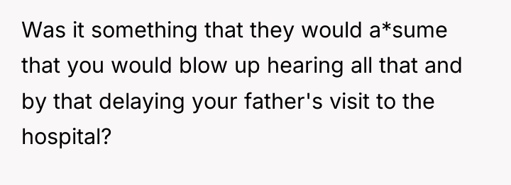 Was it something that they would a*sume that you would...