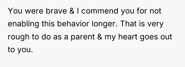 You were brave & I commend you for not enabling...