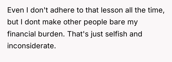 Even I don't adhere to that lesson all the time,...