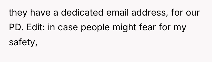 they have a dedicated email address, for our PD. Edit:...